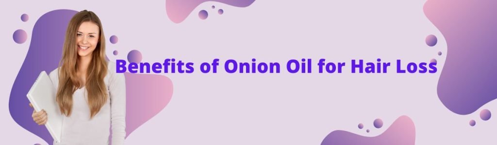 Benefits of Onion Oil for Hair Loss Benefits of Onion Oil for Hair Loss